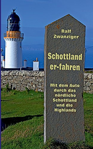 Schottland er-fahren: Mit dem Auto durch das nördliche Schottland und die Highlands