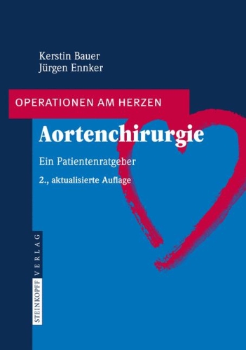 Aortenchirurgie: Ein Patientenratgeber (Operationen am Herzen)