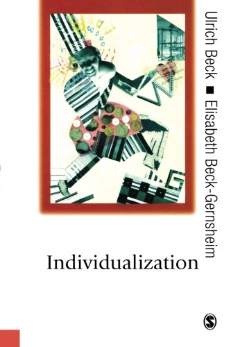 Individualization: Institutionalized Individualism and Its Social and Political Consequences (Theory, Culture & Society (Paperback))
