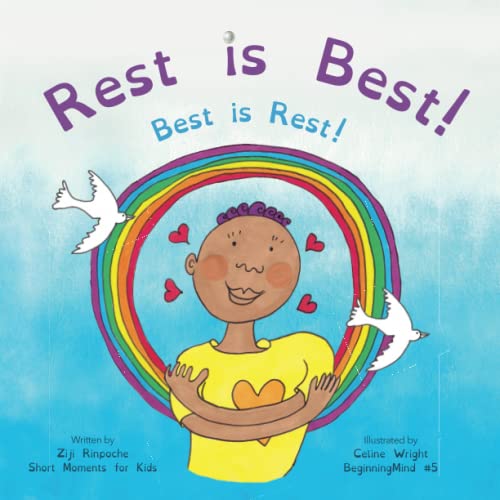 Rest is Best!: Best is Rest! (Dzogchen for Kids / Teaching Self Love and Compassion through the Nature of Mind) (BeginningMind, Band 5)