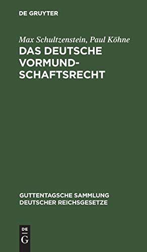 Das deutsche Vormundschaftsrecht: Und das preußische Gesetz über die Fürsorgeerziehung Minderjähriger vom 2. Juli 1900. Nebst den dazu gehörigen ... deutscher Reichsgesetze, 47, Band 47)
