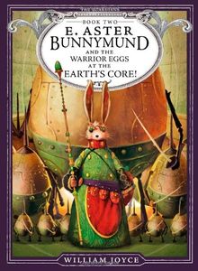 E. Aster Bunnymund and the Warrior Eggs at the Earth's Core! (The Guardians, Band 2)