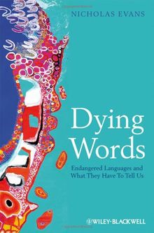 Dying Words: Endangered Languages and What They Have to Tell Us (Language Library)