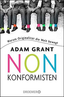 Nonkonformisten: Warum Originalität die Welt bewegt
