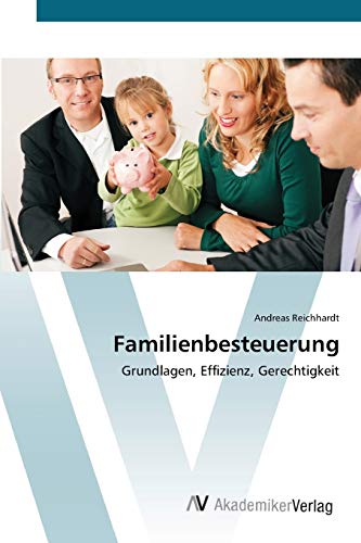 Familienbesteuerung: Grundlagen, Effizienz, Gerechtigkeit