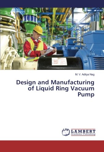 Design and Manufacturing of Liquid Ring Vacuum Pump
