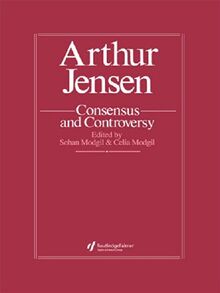 Arthur Jensen: Consensus And Controversy (Falmer International Master-Minds Challenged, 4)