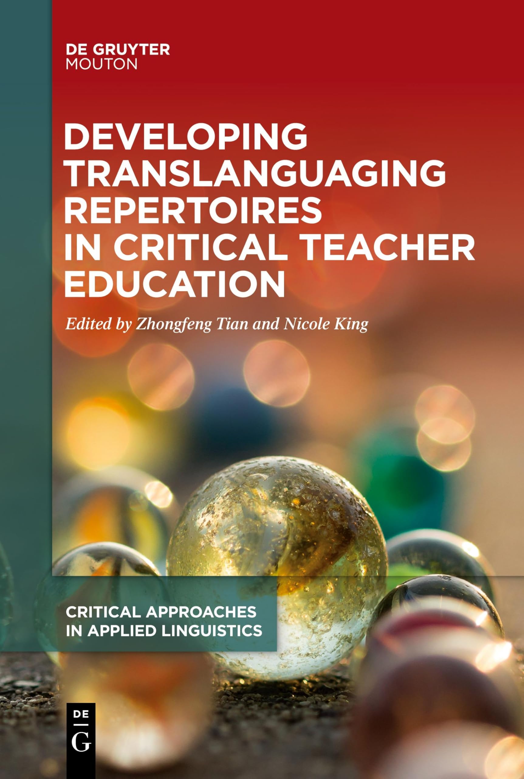 Developing Translanguaging Repertoires in Critical Teacher Education (Critical Approaches in Applied Linguistics [CRITAL], 1)