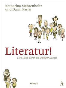 Literatur!: Eine Reise durch die Welt der Bücher