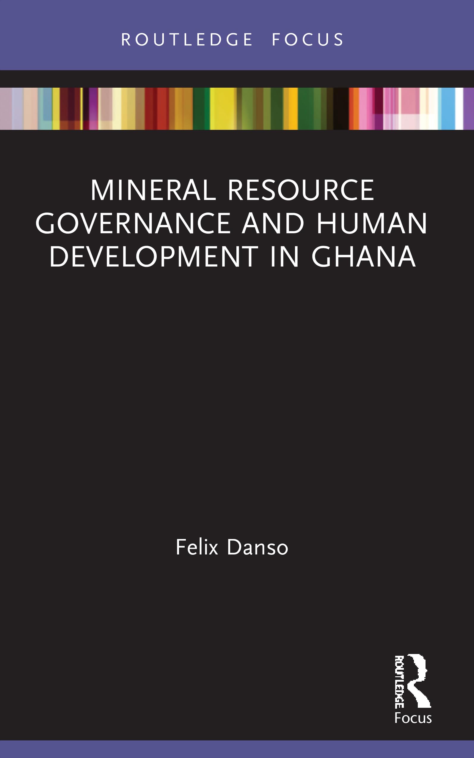 Mineral Resource Governance and Human Development in Ghana (Routledge Studies in African Development)