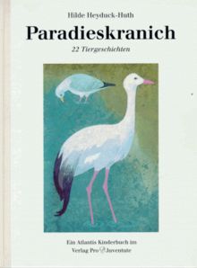 Paradieskranich. 22 Tiergeschichten