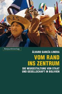 Vom Rand ins Zentrum: Die Neugestaltung von Staat und Gesellschaft in Bolivien