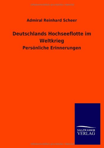 Deutschlands Hochseeflotte im Weltkrieg: Persönliche Erinnerungen