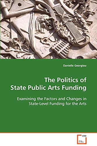 The Politics of State Public Arts Funding: Examining the Factors and Changes in State-Level Funding for the Arts