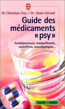 Guide des médicaments psy : antidépresseurs, tranquillisants, somnifères, neuroleptiques...