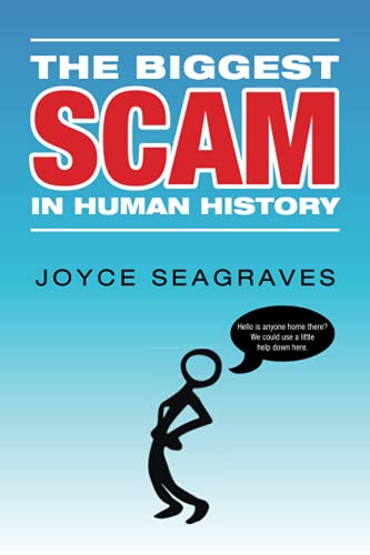 THE BIGGEST SCAM IN HUMAN HISTORY