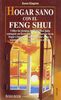 Hogar sano con el feng shui: Cómo hacer de su hogar un espacio sagrado mediante el feng shui y alcanzar la máxima felicidad y armonia