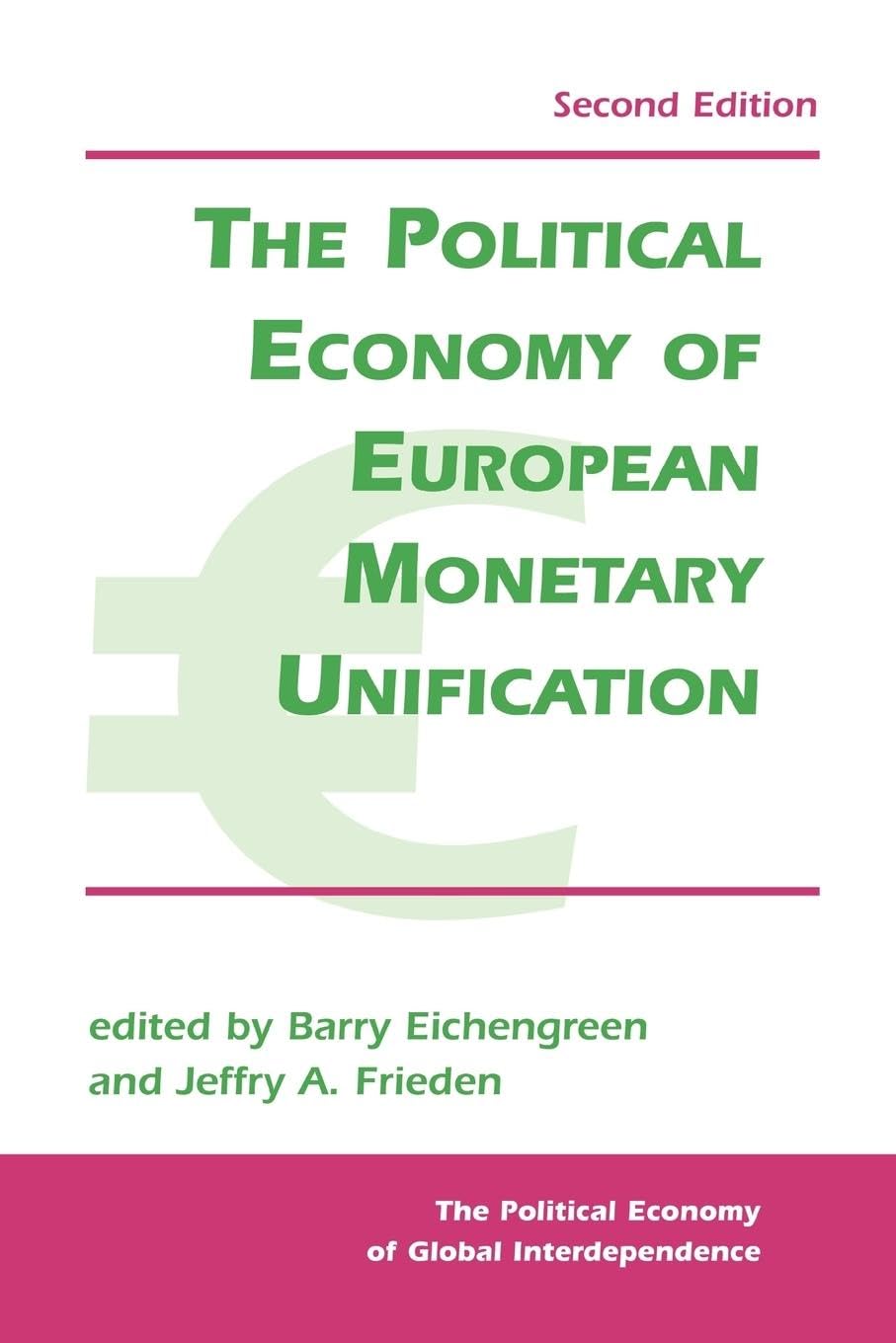 The Political Economy Of European Monetary Unification, Second Edition (Political Economy of Global Interdependence)