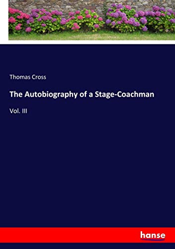 The Autobiography of a Stage-Coachman: Vol. III