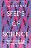 Seeds of Science: Why We Got It So Wrong On GMOs