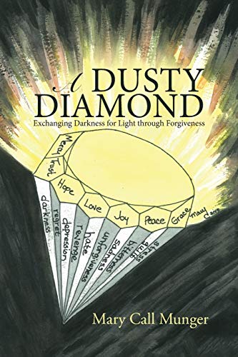 A Dusty Diamond: Exchanging Darkness For Light Through Forgiveness
