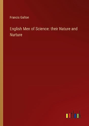 English Men of Science: their Nature and Nurture