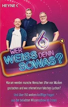 Wer weiß denn sowas? 6: Warum werden manche Menschen öfter von Mücken gestochen und wie erkennt man falsches Lachen? - Und über 150 weitere knifflige Fragen aus der beliebten Wissensshow im Ersten