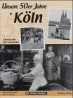 Unsere 50er Jahre in Köln. Lebensgefühl einer Generation von Felicitas Rummel | Buch | Zustand sehr gut