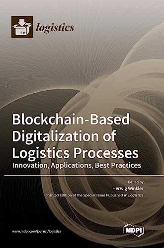 Blockchain-Based Digitalization of Logistics Processes-Innovation, Applications, Best Practices