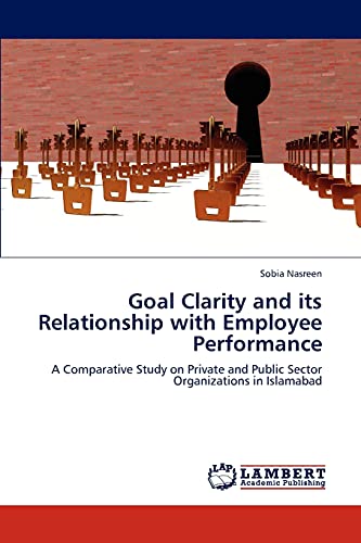 Goal Clarity and its Relationship with Employee Performance: A Comparative Study on Private and Public Sector Organizations in Islamabad
