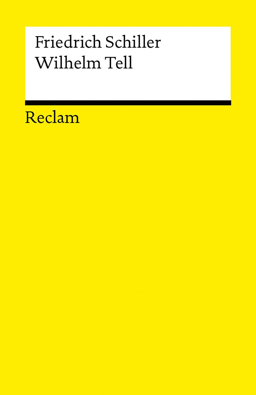 Wilhelm Tell. Schauspiel. Textausgabe mit Anmerkungen/Worterklärungen: Schiller, Friedrich – Deutsch-Lektüre, Deutsche Klassiker der Literatur – Neuausgabe 2025 – 14700 (Reclams Universal-Bibliothek)