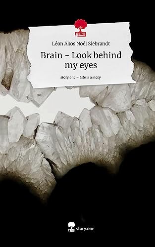 Brain - Look behind my eyes. Life is a Story - story.one