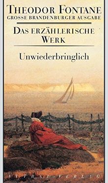 Unwiederbringlich: Roman. Das erzählerische Werk, Band 13. Große Brandenburger Ausgabe