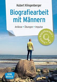 Biografiearbeit mit Männern: Anlässe, Übungen, Impulse (Praxis Biografiearbeit)