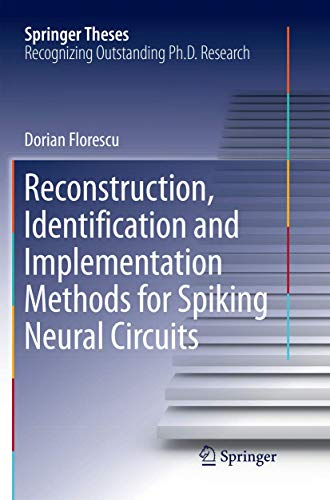 Reconstruction, Identification and Implementation Methods for Spiking Neural Circuits (Springer Theses)