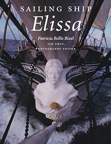 Sailing Ship Elissa: Volume 76 (Centennial Series of the Association of Former Students, Texas A&M University, Band 76)