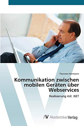 Kommunikation zwischen mobilen Geräten über Webservices: Realisierung mit .NET