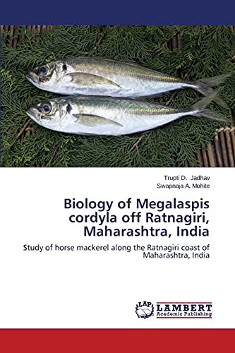 Biology of Megalaspis cordyla off Ratnagiri, Maharashtra, India: Study of horse mackerel along the Ratnagiri coast of Maharashtra, India