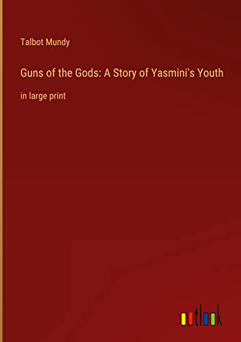 Guns of the Gods: A Story of Yasmini's Youth: in large print