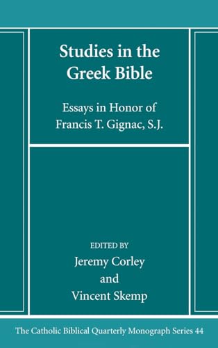Studies in the Greek Bible: Essays in Honor of Francis T. Gignac, S.J. (Catholic Biblical Quarterly Monograph)
