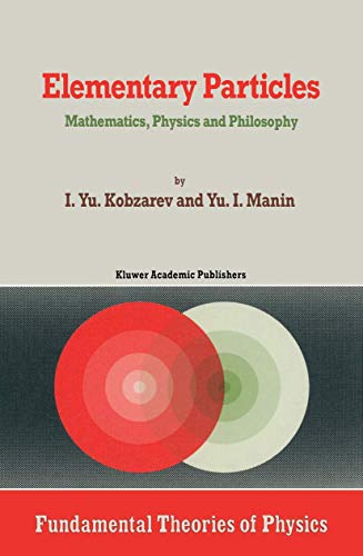 Elementary Particles: Mathematics, Physics and Philosophy (Fundamental Theories of Physics, 34, Band 34)