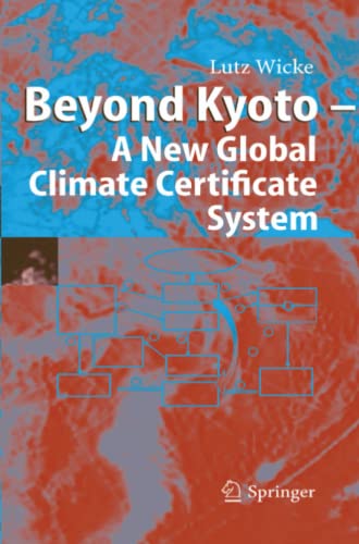 Beyond Kyoto - A New Global Climate Certificate System: Continuing Kyoto Commitsments or a Global ´Cap and Trade´ Scheme for a Sustainable Climate Policy?