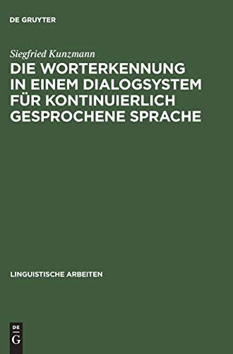 Die Worterkennung in einem Dialogsystem für kontinuierlich gesprochene Sprache (Linguistische Arbeiten, 264, Band 264)