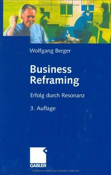 Business Reframing: Erfolg durch Resonanz