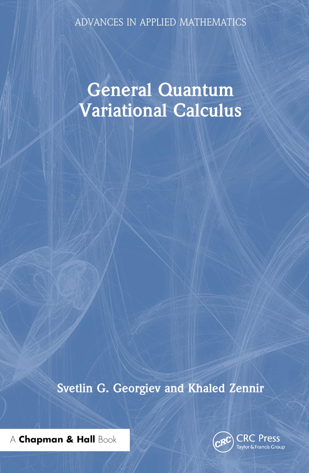General Quantum Variational Calculus (Advances in Applied Mathematics)