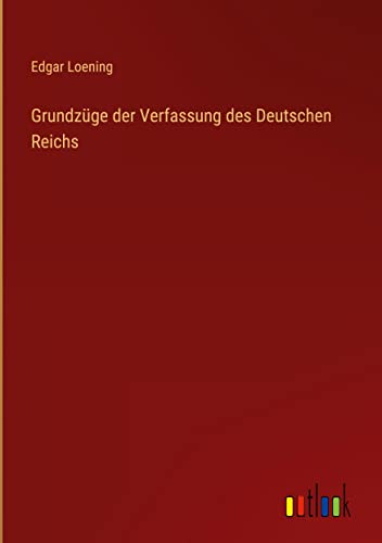 Grundzüge der Verfassung des Deutschen Reichs