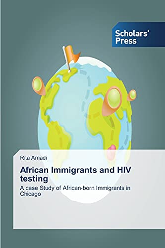 African Immigrants and HIV testing: A case Study of African-born Immigrants in Chicago