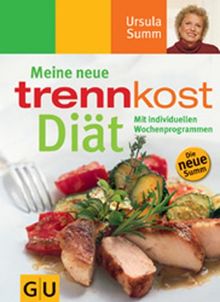 Trennkost- Diät, Meine neue: Mit individuellen Wochenprogrammen (GU Summ-Reihe)