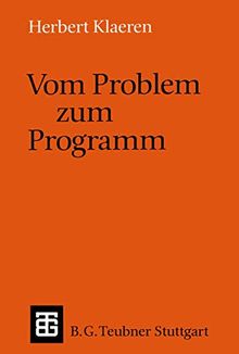 Vom Problem zum Programm (Leitfäden und Monographien der Informatik)