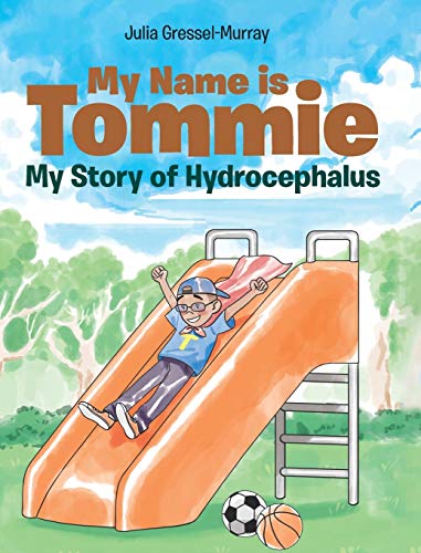 My Name is Tommie: My Story of Hydrocephalus